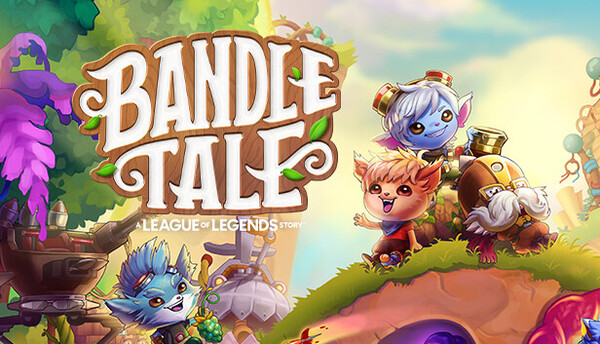 Bandle Tale: A League of Legends Story เปิดตัวอย่างเป็นทางการเกมสปินออฟจากซีรีส์ LoL